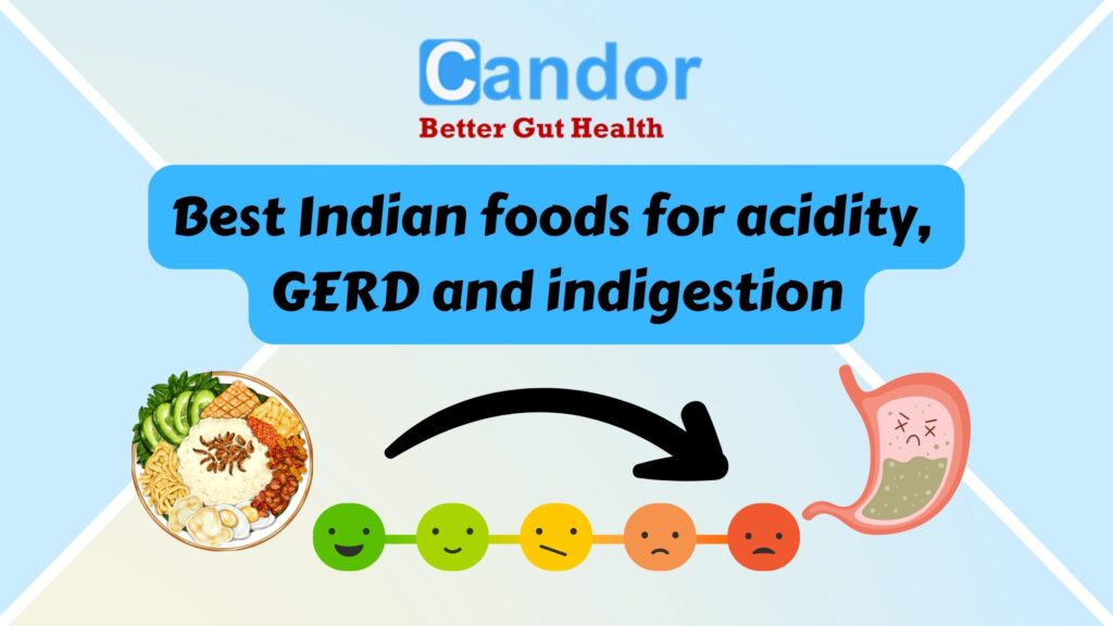 Best Indian foods for acidity, GERD and indigestion